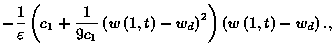 $\displaystyle -\frac{1}{\varepsilon }\left( c_{1}+\frac{1}{9c_{1}}\left( w\left( 1,t\right) -w_{d}\right) ^{2}\right) \left( w\left( 1,t\right) -w_{d}\right) .,$