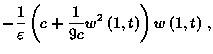 $\displaystyle -\frac{1}{\varepsilon }\left( c+\frac{1}{9c}w^{2}\left( 1,t\right) \right) w\left( 1,t\right) \, ,$