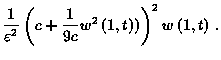 $\displaystyle \frac{1}{\varepsilon ^{2}}\left( c+\frac{1}{9c}w^{2}\left( 1,t)\right) \right) ^{2}w\left( 1,t\right) \, .$